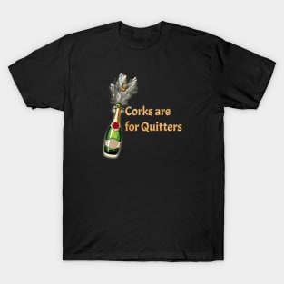 Corks are for Quitters T-Shirt